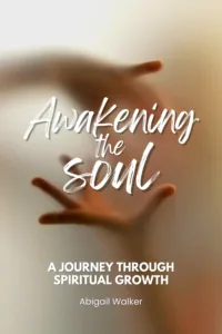 Awakening the Soul: A Journey Through Spiritual Growth