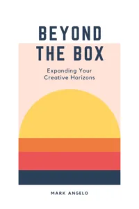 Beyond the Box: Expanding Your Creative Horizons