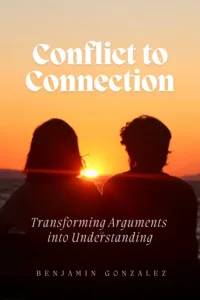 Conflict to Connection: Transforming Arguments into Understanding