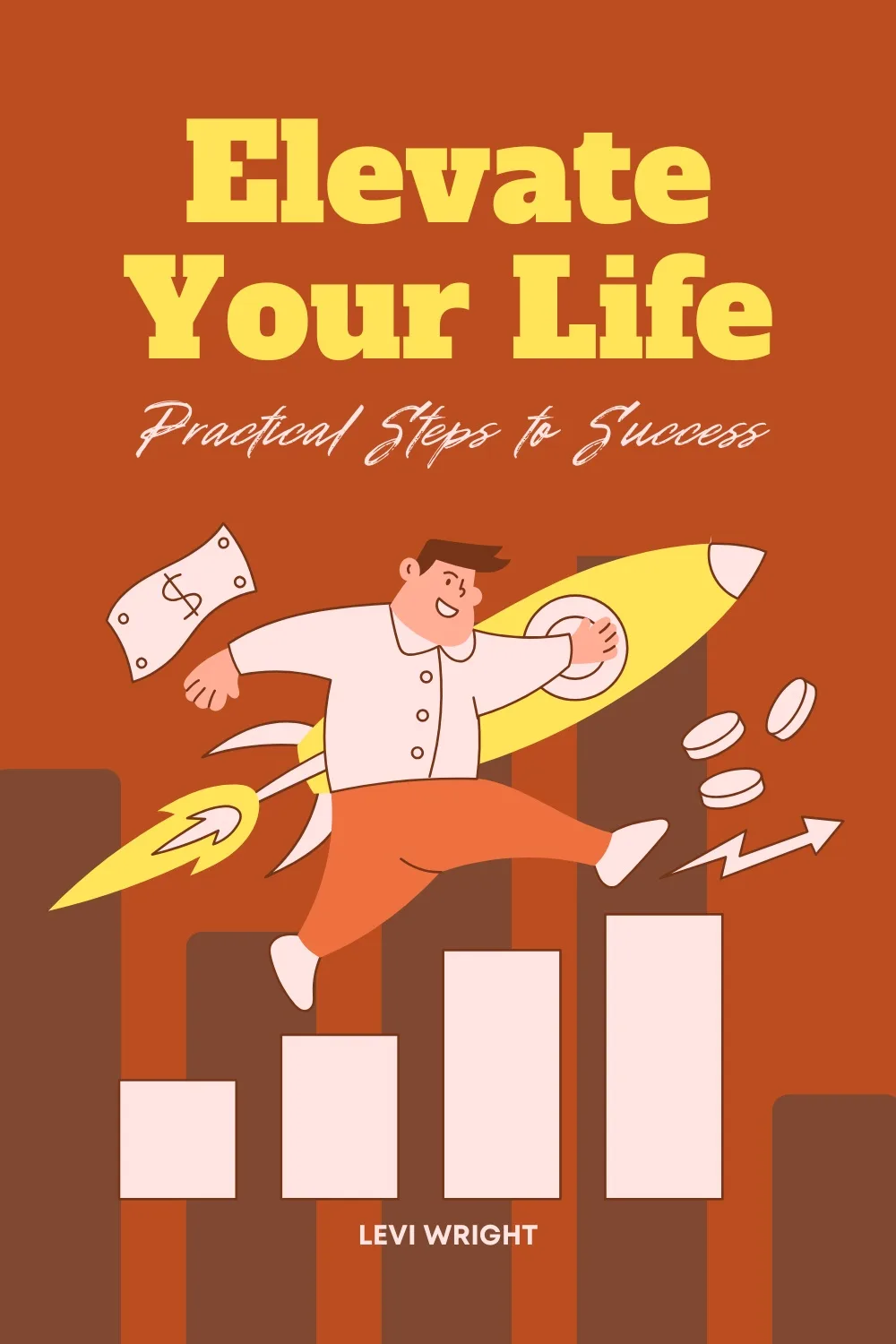 Elevate Your Life: Practical Steps to Success