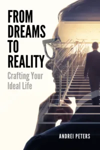 From Dreams to Reality: Crafting Your Ideal Life