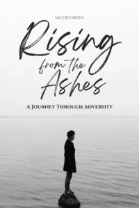 Rising from the Ashes: A Journey Through Adversity
