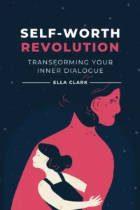 Self-Worth Revolution: Transforming Your Inner Dialogue