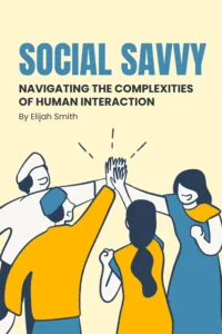 Social Savvy: Navigating the Complexities of Human Interaction