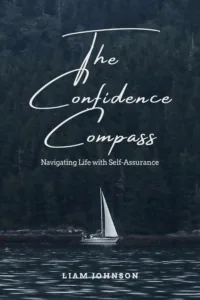 The Confidence Compass: Navigating Life with Self-Assurance