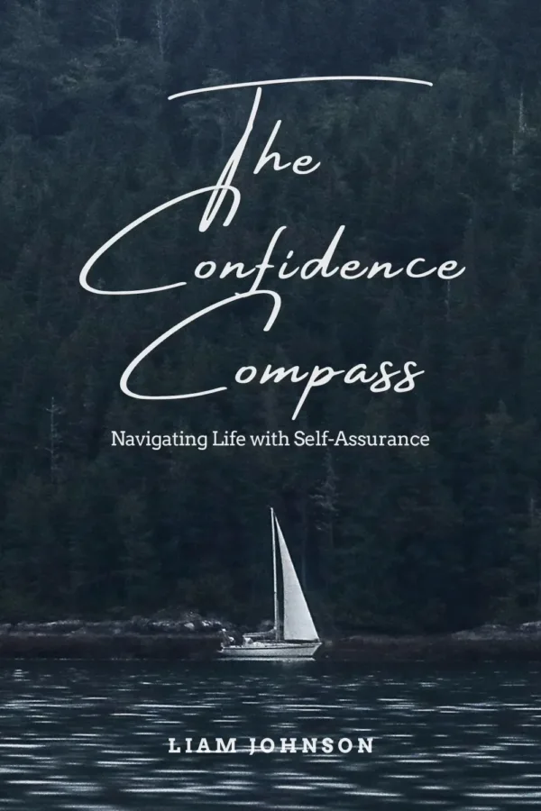 The Confidence Compass: Navigating Life with Self-Assurance