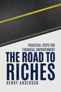 The Road to Riches: Practical Steps for Financial Empowerment