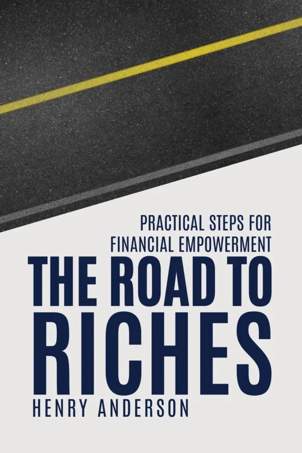 The Road to Riches: Practical Steps for Financial Empowerment