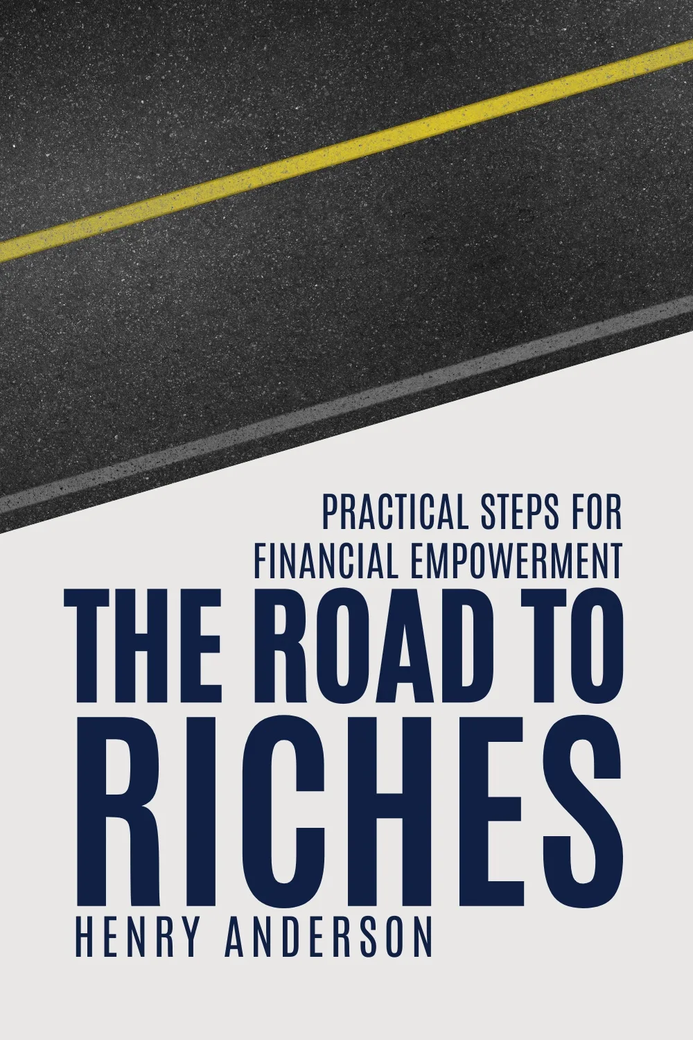 The Road to Riches: Practical Steps for Financial Empowerment